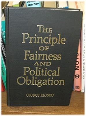 The Principle of Fairness and Political Obligation (Studies in Social, Political, and Legal Philosophy)
