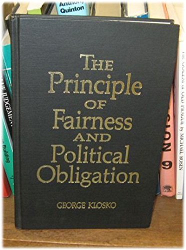 The Principle of Fairness and Political Obligation (Studies in Social, Political, and Legal Philosophy) by George Klosko