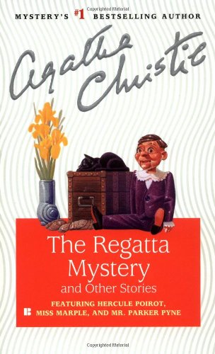 The Regatta Mystery and Other Stories: Featuring Hercule Poirot, Miss Marple, and Mr. Parker Pyne by Agatha Christie