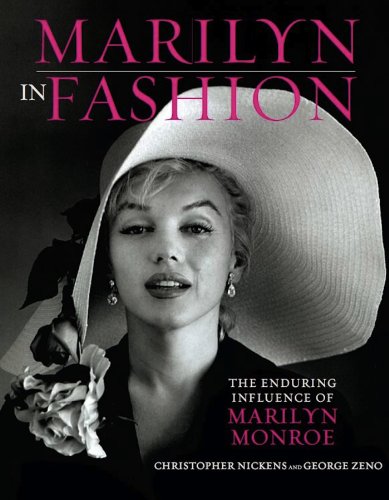 Marilyn in Fashion: The Enduring Influence of Marilyn Monroe by Christopher Nickens