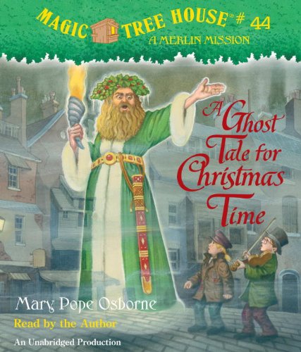 Magic Tree House #44: A Ghost Tale for Christmas Time by Mary Pope Osborne