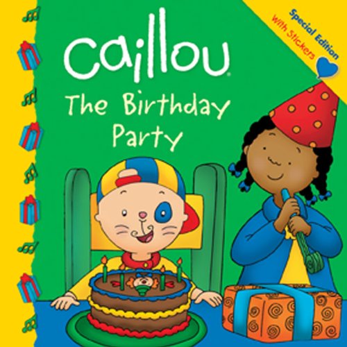 Caillou: The Birthday Party by Claire St-Onge