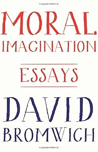Moral Imagination: Essays by David Bromwich