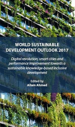 WORLD SUSTAINABLE DEVELOPMENT OUTLOOK 2017: Digital revolution, smart cities and performance improvement towards a sustainable knowledgebased ... SUSTAINABLE DEVELOPMENT OUTLOOK Book Series) by unknown author