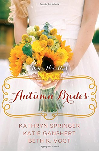 Autumn Brides: A Year of Weddings Novella Collection by Katie Ganshert