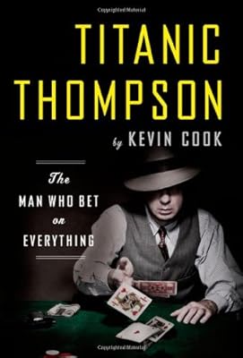 Titanic Thompson: The Man Who Bet on Everything