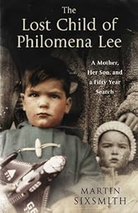 The Lost Child of Philomena Lee: A Mother, Her Son and A Fifty-Year Search