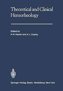 Theoretical and Clinical Hemorheology: Proceedings of the Second International Conference The International Society of Hemorheology The University of Heidelberg, West Germany July 27–August 1, 1969 by A.L. (eds.)  Hartert. H.H.