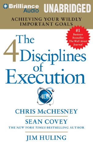The 4 Disciplines of Execution: Achieving Your Wildly Important Goals by Chris McChesney
