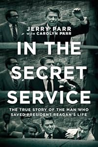 In the Secret Service: The True Story of the Man Who Saved President Reagan's Life