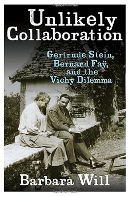 Unlikely Collaboration: Gertrude Stein, Bernard Fa&yuml;, and the Vichy Dilemma