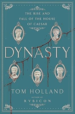 Dynasty : the rise and fall of the House of Caesar