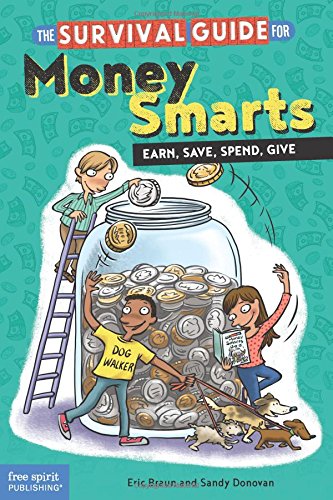 The Survival Guide for Money Smarts: Earn, Save, Spend, Give