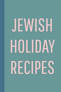 Jewish Holiday Recipes: Blank Cookbook for Collecting, Organizing and Sharing Your Favorite Recipes with Friends and Family | Teal Green Cover by Freya Pearl Notebooks