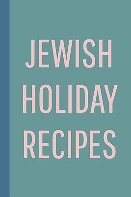Jewish Holiday Recipes: Blank Cookbook for Collecting, Organizing and Sharing Your Favorite Recipes with Friends and Family | Teal Green Cover