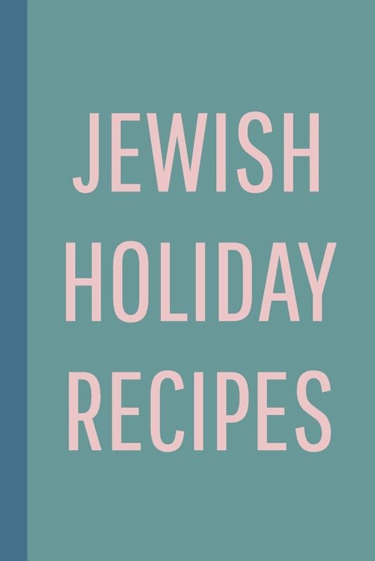 Jewish Holiday Recipes: Blank Cookbook for Collecting, Organizing and Sharing Your Favorite Recipes with Friends and Family | Teal Green Cover by Freya Pearl Notebooks