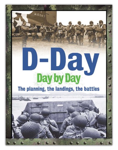 D-Day Day by Day: The planning, the landings, the battles by Anthony Hall