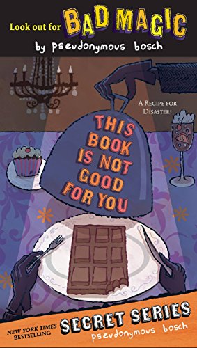 This Book Is Not Good For You by Pseudonymous Bosch