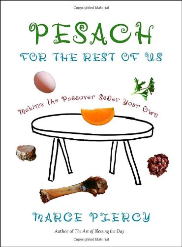 Pesach for the Rest of Us: Making the Passover Seder Your Own by Marge Piercy