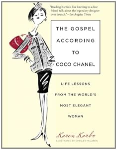 The Gospel According to Coco Chanel: Life Lessons from the World's Most Elegant Woman by Karen Karbo