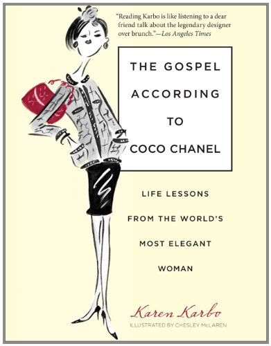 The Gospel According to Coco Chanel: Life Lessons from the World's Most Elegant Woman by Karen Karbo
