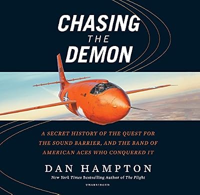 Chasing the Demon: A Secret History of the Quest for the Sound Barrier, and the Band of American Aces Who Conquered It