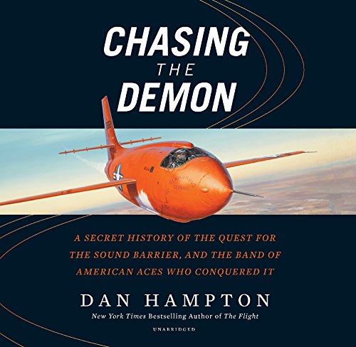 Chasing the Demon: A Secret History of the Quest for the Sound Barrier, and the Band of American Aces Who Conquered It by Dan Hampton