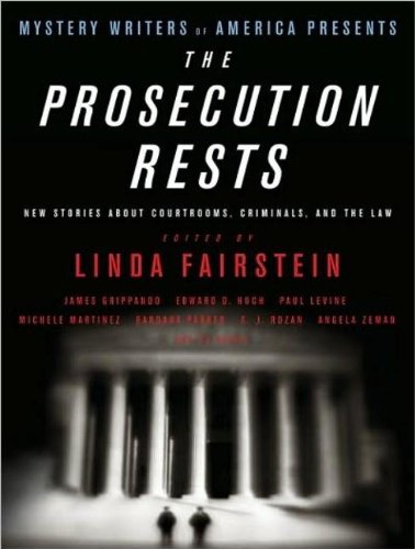 Mystery Writers of America Presents the Prosecution Rests: New Stories about Courtrooms, Criminals, and the Law by Linda Fairstein