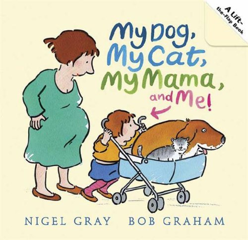 My Dog, My Cat, My Mama, and Me! by Bob Graham