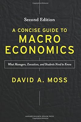 A Concise Guide to Macroeconomics, Second Edition: What Managers, Executives, and Students Need to Know