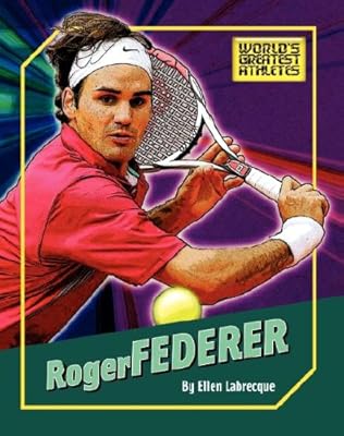 Roger Federer (World's Greatest Athletes)