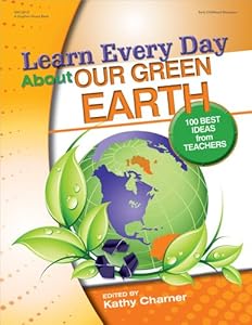 Learn Every Day About Our Green Earth: 100 Best Ideas from Teachers