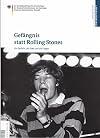 Gefängnis statt Rolling Stones. Ein Gerücht, die Stasi und die Folgen.