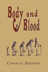 Body and Blood by Charlie G. Hughes