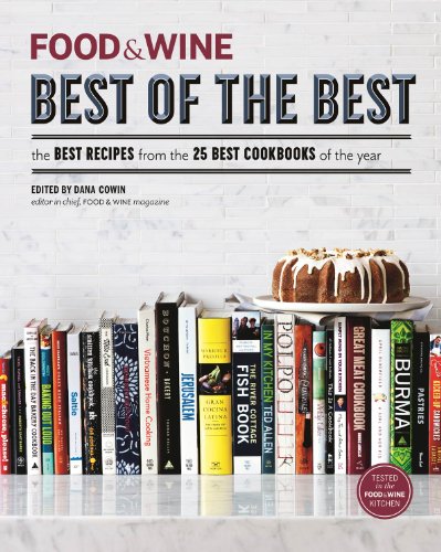The Best Recipes from the 25 Best Cookbooks of the Year (Best of the Best) by Dana Cowin