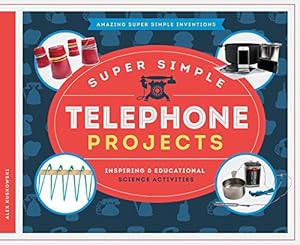 Super Simple Telephone Projects:: Inspiring &amp; Educational Science Activities