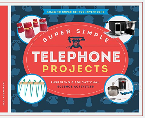 Super Simple Telephone Projects:: Inspiring &amp; Educational Science Activities by Alex Kuskowski