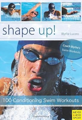 Shape Up!: 100 Conditioning Swim Workouts