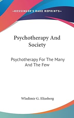 Psychotherapy And Society: Psychotherapy For The Many And The Few