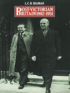 Post-Victorian Britain 1902-1951 by L.C.B. Seaman