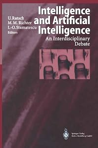 Intelligence and Artificial Intelligence: An Interdisciplinary Debate by Ulrich Ratsch