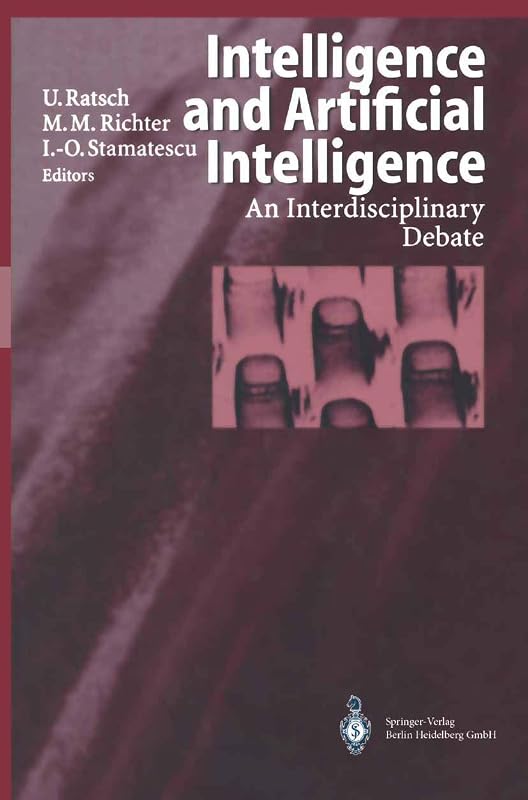 Intelligence and Artificial Intelligence: An Interdisciplinary Debate by Ulrich Ratsch