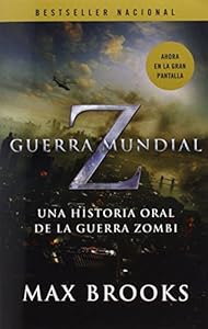 Guerra Mundial Z: Una Historia Oral de la Guerra Zombi