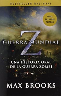 Guerra Mundial Z: Una Historia Oral de la Guerra Zombi