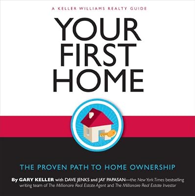 Your First Home: The Proven Path to Home Ownership