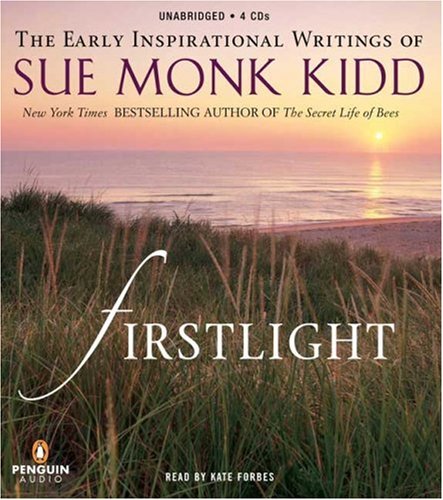 Firstlight: The Early Inspirational Writings of Sue Monk Kidd by Sue Monk Kidd