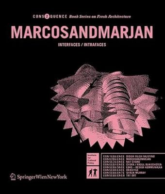 MARCOSANDMARJAN: INTERFACES / INTRAFACES (Consequence Book Series on Fresh Architecture) (German and English Edition)
