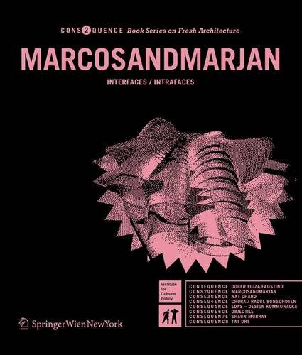 MARCOSANDMARJAN: INTERFACES / INTRAFACES (Consequence Book Series on Fresh Architecture) (German and English Edition) by Marcos Cruz