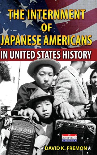 The Internment of Japanese Americans in United States History by David K. Fremon
