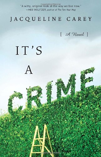 It's a Crime: A Novel by Jacqueline Carey